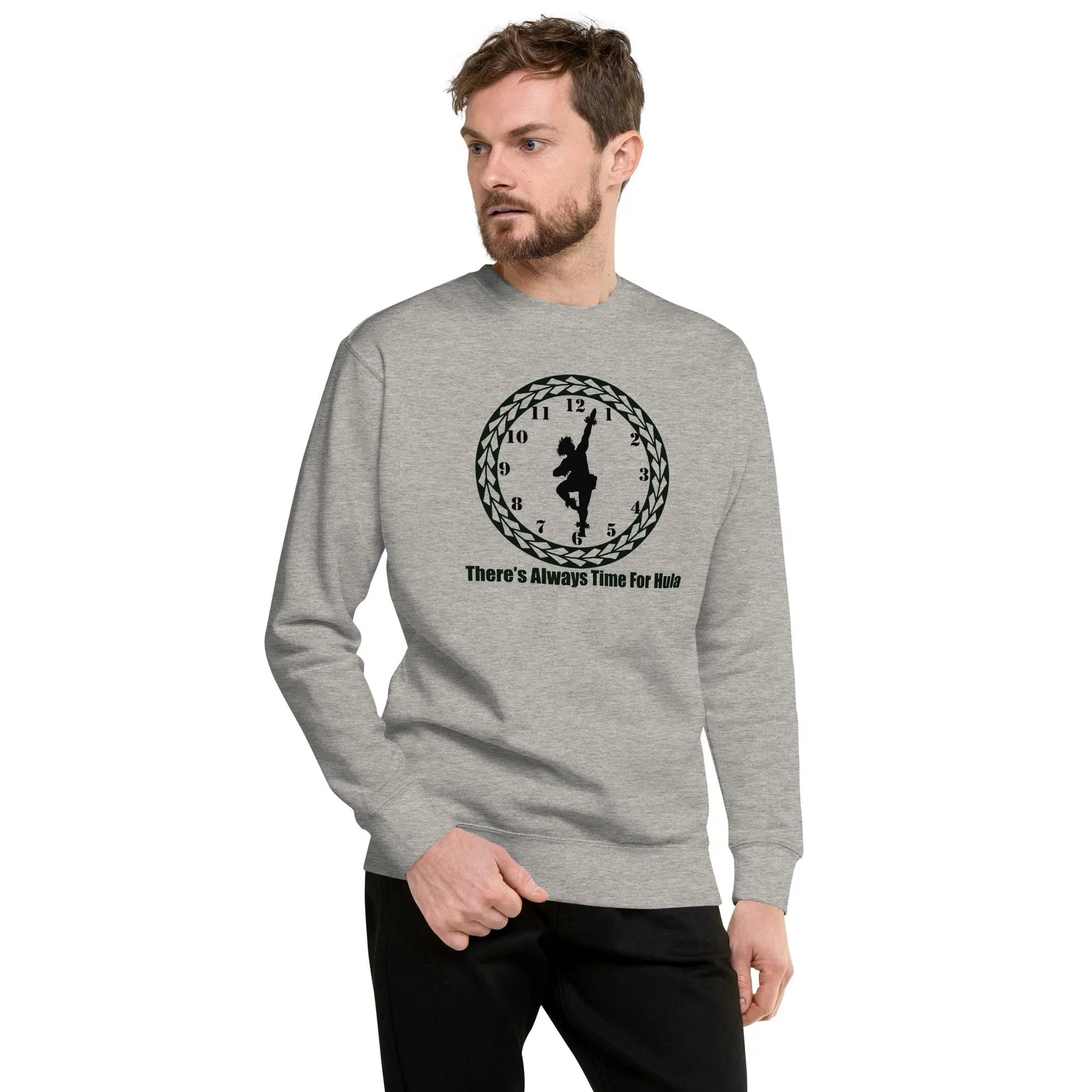 There's Always Time for Hula Unisex Premium Sweatshirt with Male Kahiko Dancer